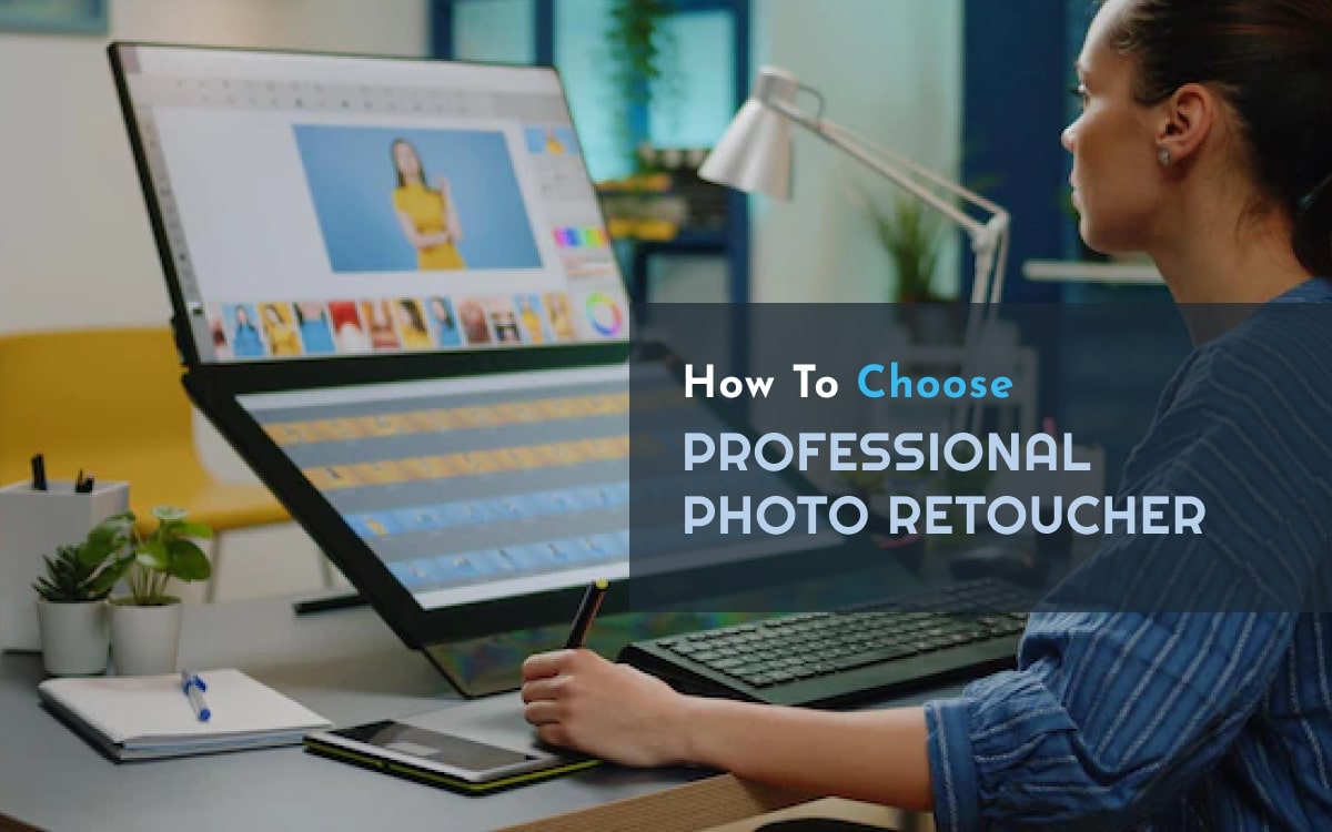 How To Choose Professional Photo Retoucher