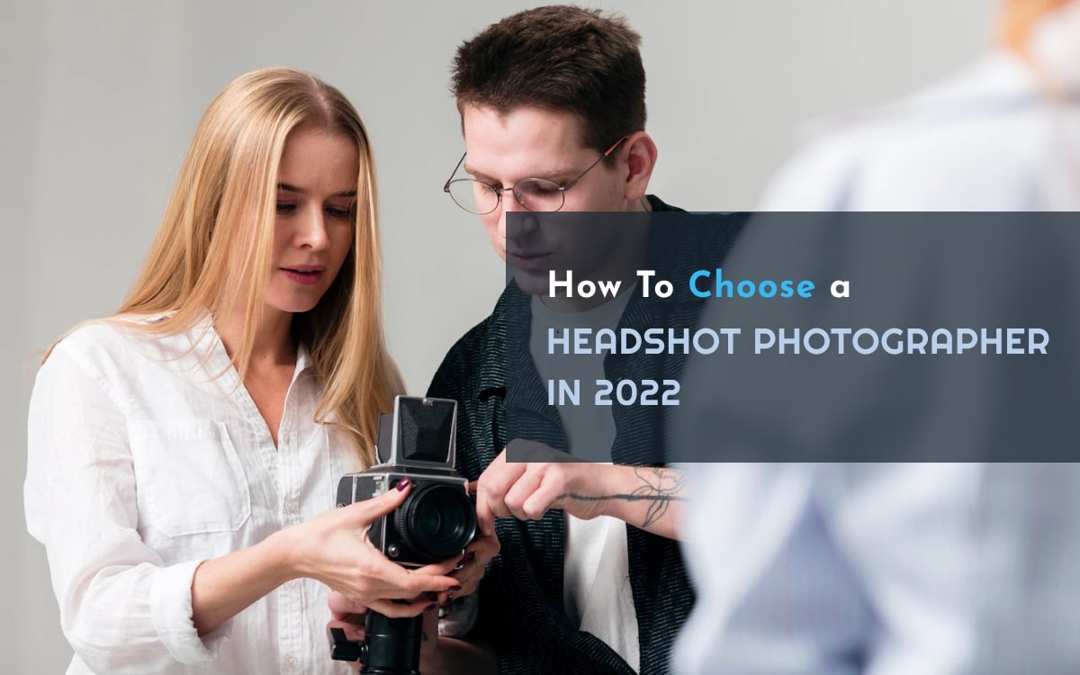 How To Choose A Headshot Photographer