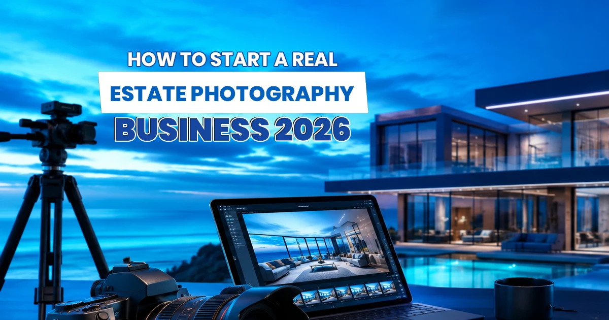 How-To-Start-A-Real-Estate-Photography-Business-2026 How-To-Start-A-Real-Estate-Photography-Business-2026