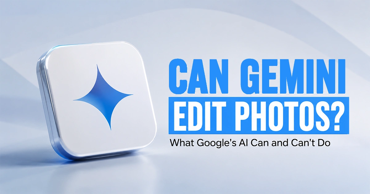 can-gemini-edit-photos-feature-image Feature image with the Gemini logo asking whether Gemini can edit photos and highlighting Google's AI photo editing capabilities and limitations.