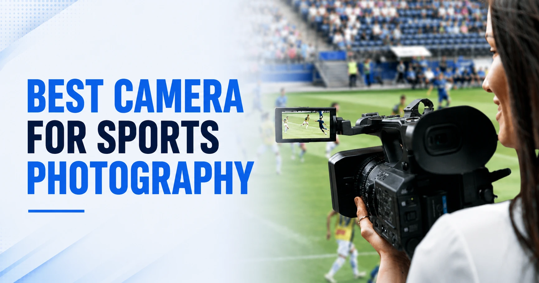 best-camera-for-sports-photography Best camera for sports photography featured image with camera operator filming a soccer match