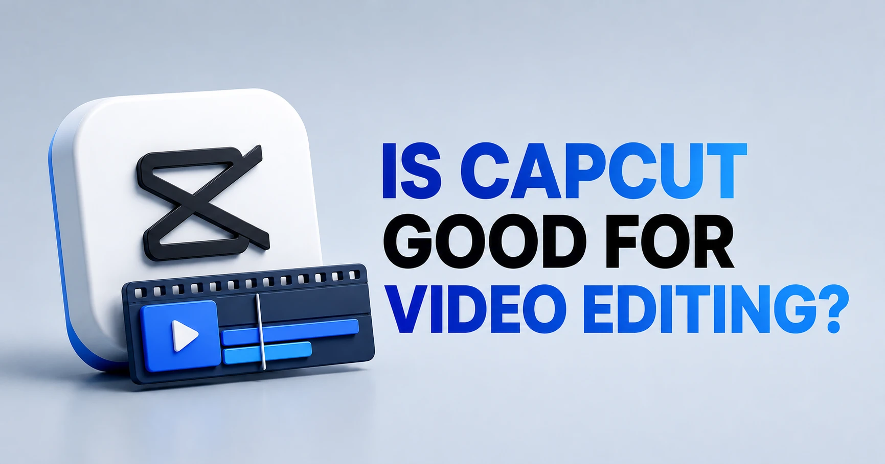 is-capcut-good-for-video-editing-featured-image Minimal 3D featured image with a CapCut-style video editing icon and the title "Is CapCut Good for Video Editing?" on a light gray-blue background.