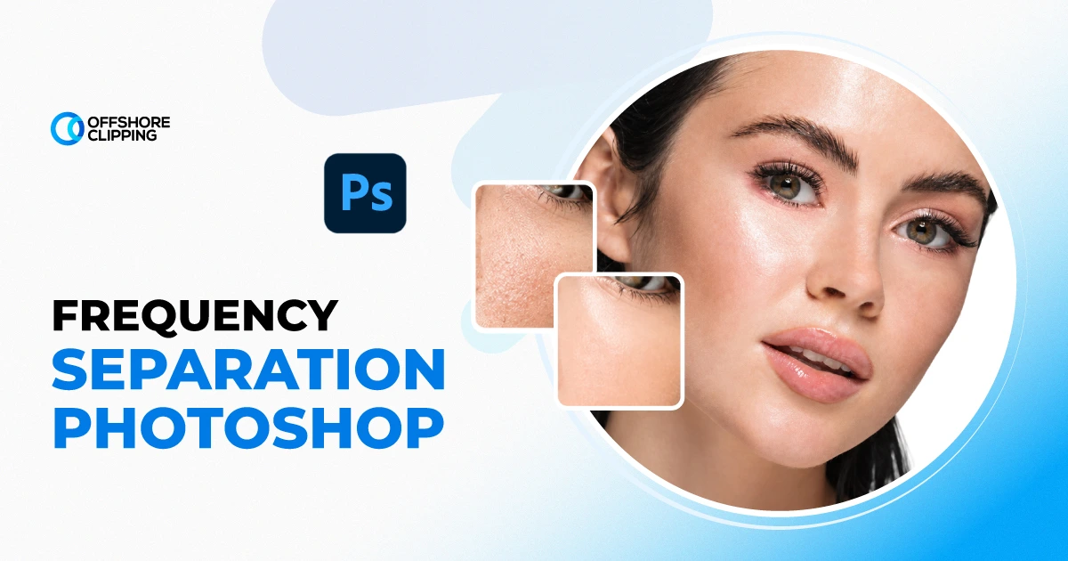 frequency-separation-photoshop-a-complete-guide-for-natural-skin-retouching Frequency separation Photoshop guide banner with a before-and-after skin texture close-up of a woman's face